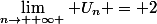 \lim_{n\rightarrow {+\infty }} U_{n} = 2