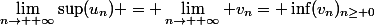 \lim_{n\rightarrow +\infty}\sup(u_n) = \lim_{n\rightarrow +\infty} v_n= \inf(v_n)_{n\geq 0}