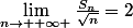 \lim_{n\rightarrow +\infty }\frac{S_n}{\sqrt{n}}=2