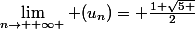 \lim_{n\rightarrow +\infty } (u_{n})= \frac{1+\sqrt{5 }}{2}