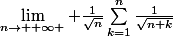 \lim_{n\rightarrow +\infty } \frac{1}{\sqrt{n}}\sum_{k=1}^{n}{\frac{1}{\sqrt{n+k}}}