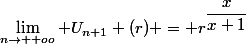 \lim_{n\rightarrow +oo} U_{n+1} (r) = r^\dfrac{x}{x+1}