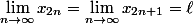 \lim_{n\to\infty}x_{2n}=\lim_{n\to\infty}x_{2n+1}=\ell