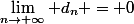 \lim_{n\to+\infty} d_n = 0