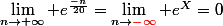 \lim_{n\to+\infty} e^{\frac{-n}{20}}=\lim_{n\to\red{-}\infty} e^X=0