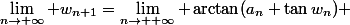 \lim_{n\to+\infty}%20w_{n+1}=\lim_{n\to%20+\infty}%20\arctan(a_n+\tan{w_n}) 