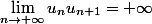 \lim_{n\to+\infty}u_nu_{n+1}=+\infty