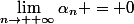 \lim_{n\to +\infty}\alpha_{n} = 0