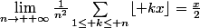 \lim_{n\to +\infty}\frac{1}{n^2}\sum_{1\le k\le n}\lfloor kx\rfloor=\frac{x}{2}