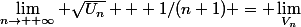 \lim_{n\to +\infty} \sqrt{U_n} + 1/(n+1) = \lim_{V_n}