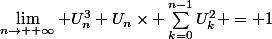 \lim_{n\to +\infty} U_n^3+U_n\times \sum_{k=0}^{n-1}U_k^2 = 1