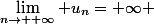 \lim_{n\to +\infty} u_n=+\infty 