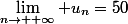 \lim_{n\to +\infty} u_n=50