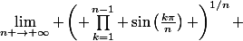 \lim_{n \to \infty} \left( \prod_{k=1}^{n-1} \sin\left(\frac{k\pi}{n}\right) \right)^{1/n} 