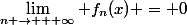 \lim_{n \to + \infty} f_n(x) = 0