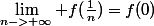 \lim_{n->+\infty} f(\frac{1}{n})=f(0)