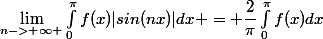 \lim_{n->+\infty }\int_{0}^{\pi}{f(x)|{sin(nx)|dx} = \dfrac{2}{\pi}\int_{0}^{\pi}{f(x)dx}