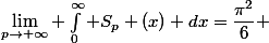 \lim_{p\rightarrow \infty} \int_0^{\infty} S_{p} (x) dx=\dfrac{\pi^2}{6} 