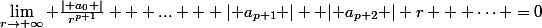 \lim_{r\to+\infty} \frac{\lvert a_0 \rvert}{r^{p+1}} + ... + \lvert a_{p+1} \rvert +\lvert a_{p+2} \rvert r + \cdots =0