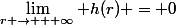 \lim_{r \to + \infty} h(r) = 0