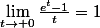 \lim_{t\rightarrow 0}\frac{e^{t}-1}{t}=1