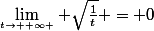 \lim_{t\to +\infty \atop} \sqrt\frac{1}{t} = 0