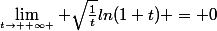 \lim_{t\to +\infty \atop} \sqrt\frac{1}{t}ln(1+t) = 0