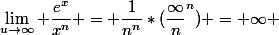 \lim_{u\to\infty} \dfrac{e^x}{x^n} = \dfrac{1}{n^n}*(\dfrac{\infty}{n}^n) = \infty 