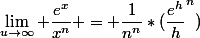 \lim_{u\to\infty} \dfrac{e^x}{x^n} = \dfrac{1}{n^n}*(\dfrac{e^{h}}{h}^n)