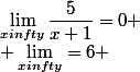 \lim_{x\+infty}\dfrac{5}{x+1}=0
 \\ \lim_{x\+infty}=6 