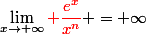 \lim_{x\rightarrow+\infty}{\red \dfrac{e^x}{x^n}} = \infty