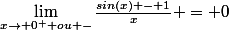 \lim_{x\rightarrow {0^+ ou -}}\frac{sin(x) - 1}{x} = 0