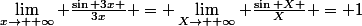 \lim_{x\rightarrow +\infty} \frac{\sin 3x }{3x}} = \lim_{X\rightarrow +\infty} \frac{\sin X }{X}} = 1