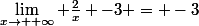 \lim_{x\rightarrow +\infty} \frac{2}{x} -3 = -3