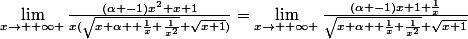 \lim_{x\rightarrow +\infty }\frac{(\alpha -1)x^2+x+1}{x(\sqrt{x+\alpha +\frac{1}{x}+\frac{1}{x^2}}+\sqrt{x+1})}=\lim_{x\rightarrow +\infty }\frac{(\alpha -1)x+1+\frac{1}{x}}{\sqrt{x+\alpha +\frac{1}{x}+\frac{1}{x^2}}+\sqrt{x+1}}
