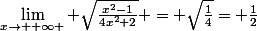 \lim_{x\rightarrow +\infty } \sqrt{\frac{x^2-1}{4x^2+2}} = \sqrt{\frac{1}{4}}= \frac{1}{2}