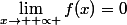 \lim_{x\rightarrow +\propto }\(f(x)=0