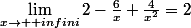\lim_{x\rightarrow +infini}2-\frac{6}{x}+\frac{4}{x^2}=2