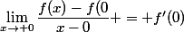 \lim_{x\rightarrow 0}\dfrac{f(x)-f(0}{x-0} = f'(0)