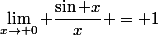 \lim_{x\rightarrow 0} \dfrac{\sin x}{x} = 1