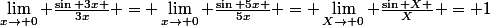\lim_{x\rightarrow 0} \frac{\sin 3x }{3x}} = \lim_{x\rightarrow 0} \frac{\sin 5x }{5x}} = \lim_{X\rightarrow 0} \frac{\sin X }{X}} = 1