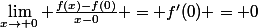 \lim_{x\rightarrow 0} \frac{f(x)-f(0)}{x-0} = f'(0) = 0