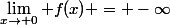\lim_{x\rightarrow 0} f(x) = -\infty