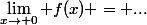 \lim_{x\rightarrow 0} f(x) = ...
