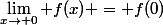 \lim_{x\rightarrow 0} f(x) = f(0)