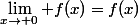 \lim_{x\rightarrow 0} f(x)=f(x)