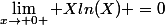 \lim_{x\rightarrow 0+} Xln(X) =0
