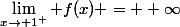 \lim_{x\rightarrow 1^{+}} f(x) = +\infty