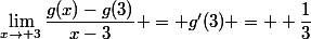 \lim_{x\rightarrow 3}\dfrac{g(x)-g(3)}{x-3} = g'(3) =  \dfrac{1}{3}