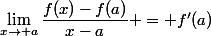 \lim_{x\rightarrow a}\dfrac{f(x)-f(a)}{x-a} = f'(a)